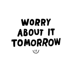Worry About It Tomorrow Embroidered T - SMALL ONLY