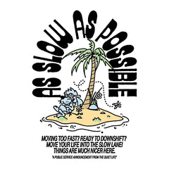 As Slow As Possible T