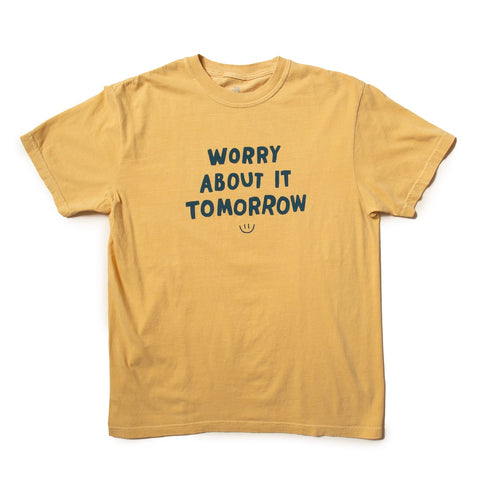 Worry About It Tomorrow Pigment-Dyed T